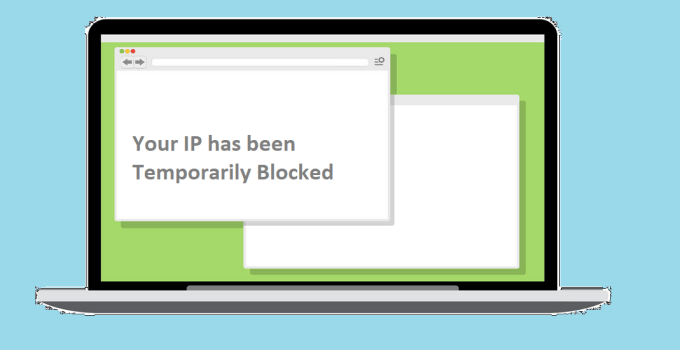 Your IP has been Temporarily Blocked: Reasons, and Solutions 3